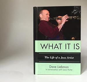 Bild des Verkufers fr What It Is. The Life of a Jazz Artist. David Liebman in Conversation with Lewis Porter. zum Verkauf von Vangsgaards Antikvariat Aps