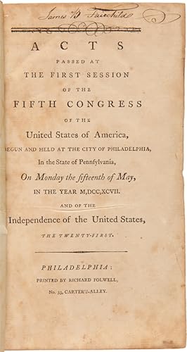 ACTS PASSED AT THE FIRST SESSION OF THE FIFTH CONGRESS OF THE UNITED STATES OF AMERICA, BEGUN AND...