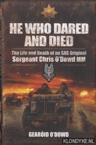 Seller image for He who dared and died. The life and death of a SAS original: Sergeant Chris O'Dowd, MM for sale by Klondyke