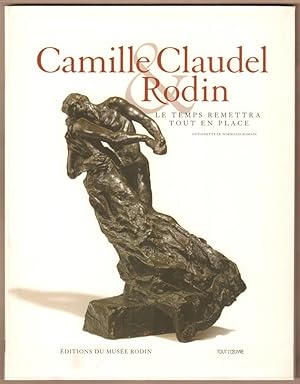 Seller image for Camille Claudel & Rodin. Le temps remettra tout en place. for sale by Antiquariat Neue Kritik