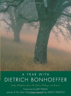 Seller image for A Year with Dietrich Bonhoeffer: Daily Meditations from His Letters, Writings, and Sermons by Bonhoeffer, Dietrich [Hardcover ] for sale by booksXpress