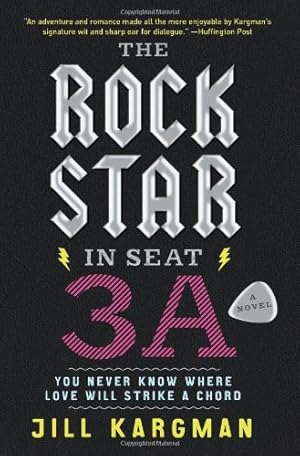 Seller image for The Rock Star in Seat 3A: A Novel by Kargman, Jill [Paperback ] for sale by booksXpress