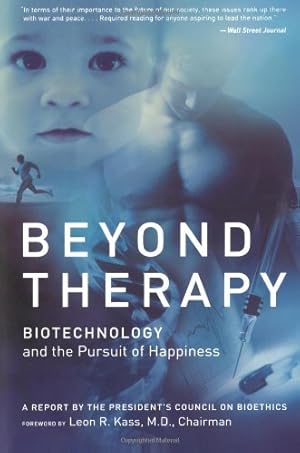 Seller image for Beyond Therapy: Biotechnology and the Pursuit of Happiness by The President's Council on Bioethics [Paperback ] for sale by booksXpress