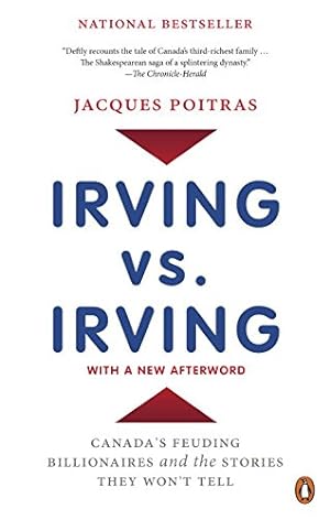 Seller image for Irving vs. Irving: Canada's Feuding Billionaires and the Stories They Won't Tell by Poitras, Jacques [Paperback ] for sale by booksXpress