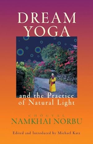 Image du vendeur pour Dream Yoga and the Practice of Natural Light by Namkhai Norbu, Chogyal [Paperback ] mis en vente par booksXpress