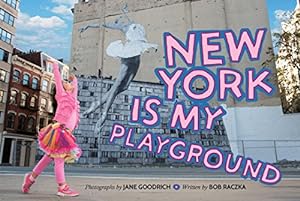 Seller image for New York Is My Playground by Goodrich, Jane, Raczka, Bob [Hardcover ] for sale by booksXpress