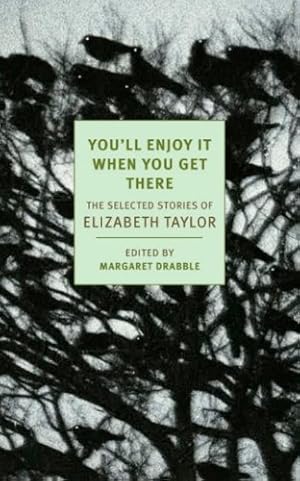 Seller image for You'll Enjoy It When You Get There: The Stories of Elizabeth Taylor (New York Review Books Classics) by Taylor, Elizabeth [Paperback ] for sale by booksXpress