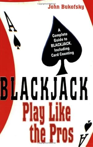 Seller image for Blackjack: Play Like The Pros: A Complete Guide to BLACKJACK, Including Card Counting by Bukofsky, John [Paperback ] for sale by booksXpress