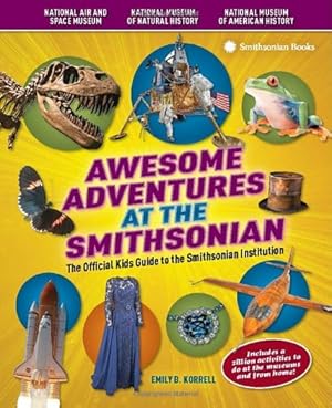 Immagine del venditore per Awesome Adventures at the Smithsonian: The Official Kids Guide to the Smithsonian Institution by Korrell, Emily B. [Spiral-bound ] venduto da booksXpress