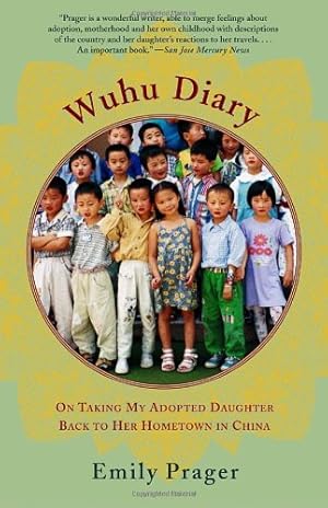 Immagine del venditore per Wuhu Diary: On Taking My Adopted Daughter Back to Her Hometown in China by Prager, Emily [Paperback ] venduto da booksXpress