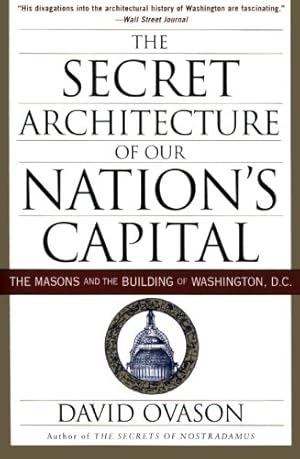 Immagine del venditore per The Secret Architecture of Our Nation's Capital: The Masons and the Building of Washington, D.C. by Ovason, David [Paperback ] venduto da booksXpress