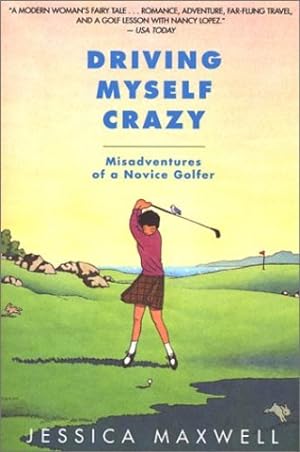 Seller image for Driving Myself Crazy: Misadventures of a Novice Golfer by Maxwell, Jessica [Paperback ] for sale by booksXpress