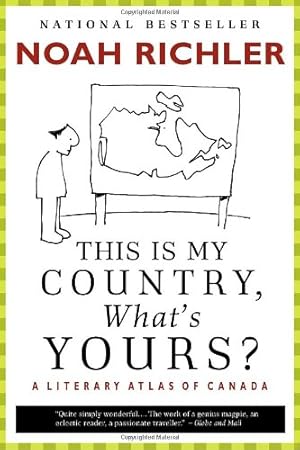 Imagen del vendedor de This Is My Country, What's Yours?: A Literary Atlas of Canada by Richler, Noah [Paperback ] a la venta por booksXpress