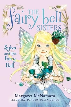 Seller image for The Fairy Bell Sisters #1: Sylva and the Fairy Ball by McNamara, Margaret [Hardcover ] for sale by booksXpress