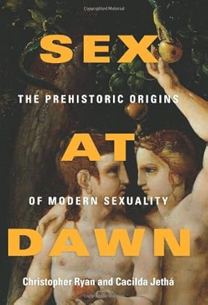 Imagen del vendedor de Sex at Dawn: The Prehistoric Origins of Modern Sexuality by Christopher Ryan, Cacilda Jethá [Hardcover ] a la venta por booksXpress