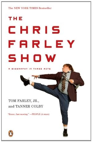 Seller image for The Chris Farley Show: A Biography in Three Acts by Farley Jr., Tom, Colby, Tanner [Paperback ] for sale by booksXpress