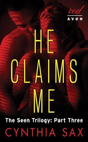 Imagen del vendedor de He Claims Me: The Seen Trilogy: Part Three by Sax, Cynthia [Mass Market Paperback ] a la venta por booksXpress