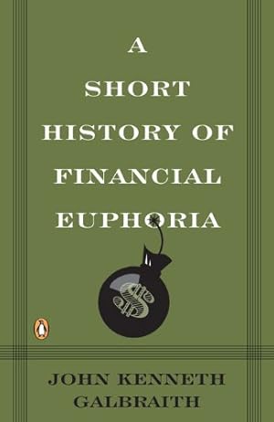 Seller image for A Short History of Financial Euphoria (Penguin Business) by Galbraith, John Kenneth [Paperback ] for sale by booksXpress