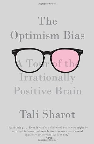 Seller image for The Optimism Bias: A Tour of the Irrationally Positive Brain by Sharot, Tali [Paperback ] for sale by booksXpress