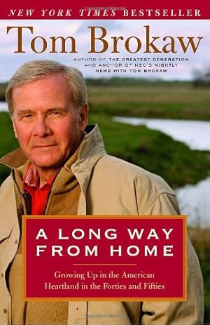 Seller image for A Long Way from Home: Growing Up in the American Heartland in the Forties and Fifties by Tom Brokaw [Paperback ] for sale by booksXpress