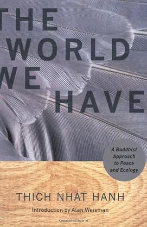 Seller image for The World We Have: A Buddhist Approach to Peace and Ecology by Nhat Hanh, Thich [Paperback ] for sale by booksXpress