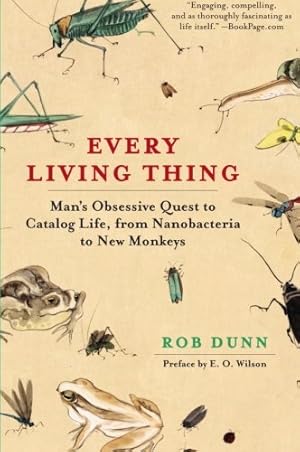 Seller image for Every Living Thing: Man's Obsessive Quest to Catalog Life, from Nanobacteria to New Monkeys by Dunn, Dr. Rob [Paperback ] for sale by booksXpress