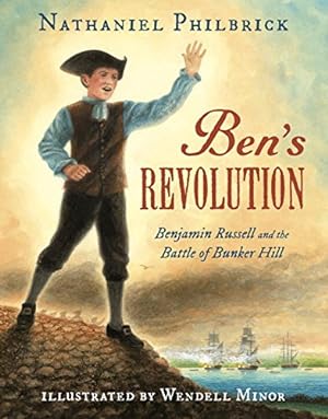 Imagen del vendedor de Ben's Revolution: Benjamin Russell and the Battle of Bunker Hill by Philbrick, Nathaniel [Hardcover ] a la venta por booksXpress