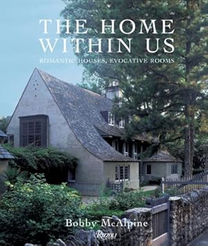 Seller image for The Home Within Us: Romantic Houses, Evocative Rooms by McAlpine, Bobby, Sully, Susan [Hardcover ] for sale by booksXpress