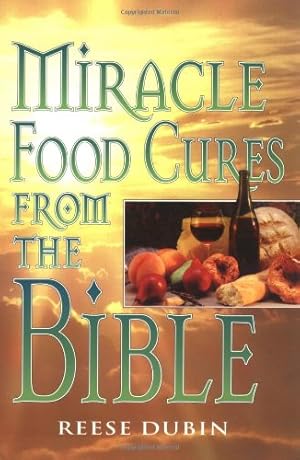 Seller image for Miracle Food Cures from the Bible by Dubin, Reese [Paperback ] for sale by booksXpress