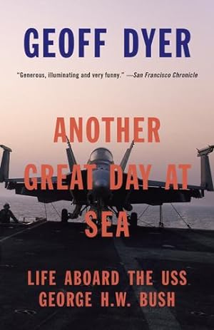 Seller image for Another Great Day at Sea: Life Aboard the USS George H.W. Bush by Dyer, Geoff [Paperback ] for sale by booksXpress