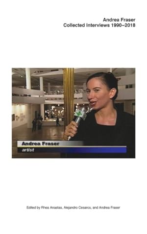 Immagine del venditore per Andrea Fraser : Collected Interviews, 1990?2018 venduto da GreatBookPrices