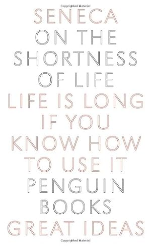 Immagine del venditore per On the Shortness of Life: Life Is Long if You Know How to Use It (Penguin Great Ideas) by Seneca [Paperback ] venduto da booksXpress