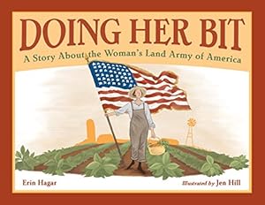 Seller image for Doing Her Bit: A Story About the Woman's Land Army of America by Hagar, Erin [Hardcover ] for sale by booksXpress