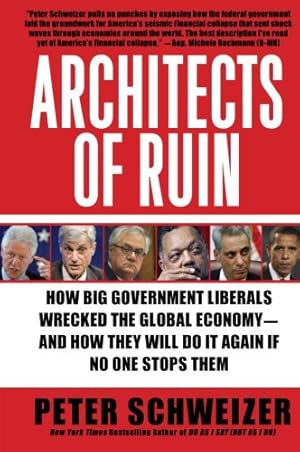 Imagen del vendedor de Architects of Ruin: How Big Government Liberals Wrecked the Global Economy-and How They Will Do It Again If No One Stops Them by Schweizer, Peter [Paperback ] a la venta por booksXpress