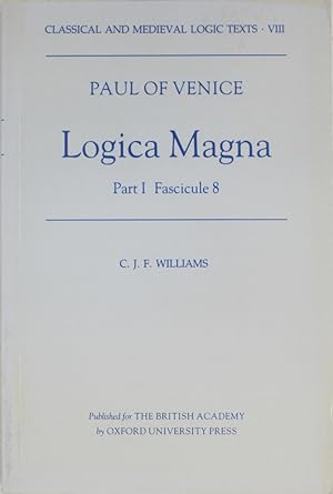 Seller image for Logica Magna: Fascicule VIII, Part 1 Tractatus De Necessitate Et Contingentia Futurorum (Classical and Medieval Logic Texts, VIII) for sale by Powell's Bookstores Chicago, ABAA
