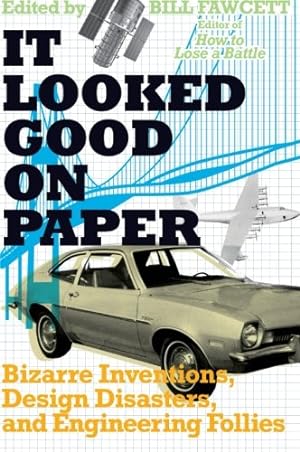 Seller image for It Looked Good on Paper: Bizarre Inventions, Design Disasters, and Engineering Follies [Paperback ] for sale by booksXpress