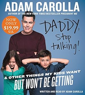 Seller image for Daddy, Stop Talking! Low Price CD: And Other Things My Kids Want But Won't Be Getting by Carolla, Adam [Audio CD ] for sale by booksXpress
