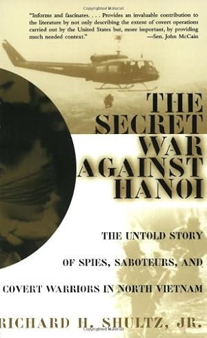 Seller image for The Secret War Against Hanoi: The Untold Story of Spies, Saboteurs, and Covert Warriors in North Vietnam by Shultz Jr., Richard H [Paperback ] for sale by booksXpress