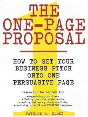 Immagine del venditore per The One-Page Proposal: How to Get Your Business Pitch onto One Persuasive Page by Riley, Patrick G [Paperback ] venduto da booksXpress