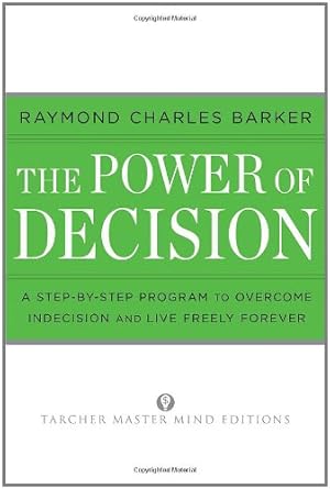 Image du vendeur pour The Power of Decision: A Step-by-Step Program to Overcome Indecision and Live Without Failure Forever (Tarcher Master Mind Editions) by Barker, Raymond Charles [Paperback ] mis en vente par booksXpress