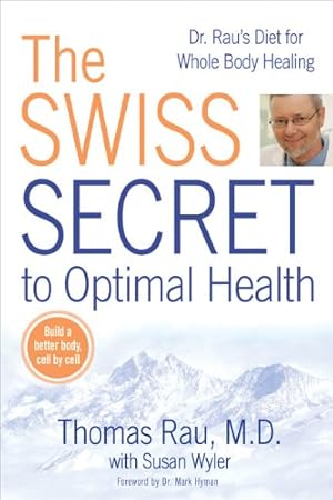Seller image for The Swiss Secret to Optimal Health: Dr. Rau's Diet for Whole Body Healing by Thomas Rau; Susan Wyler [Paperback ] for sale by booksXpress