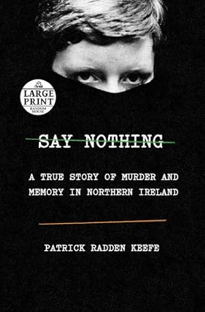 Bild des Verkufers fr Say Nothing: A True Story of Murder and Memory in Northern Ireland (Random House Large Print) by Keefe, Patrick Radden [Paperback ] zum Verkauf von booksXpress