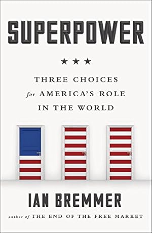 Image du vendeur pour Superpower: Three Choices for America's Role in the World by Bremmer, Ian [Paperback ] mis en vente par booksXpress