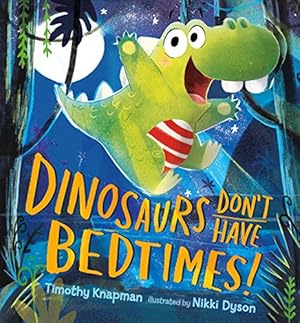 Immagine del venditore per Dinosaurs Don't Have Bedtimes! by Knapman, Timothy [Hardcover ] venduto da booksXpress
