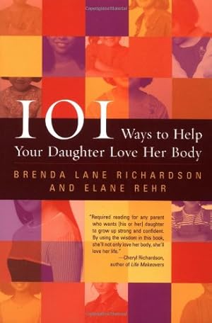 Image du vendeur pour 101 Ways to Help Your Daughter Love Her Body by Richardson, Brenda Lane, Rehr, Elane [Paperback ] mis en vente par booksXpress