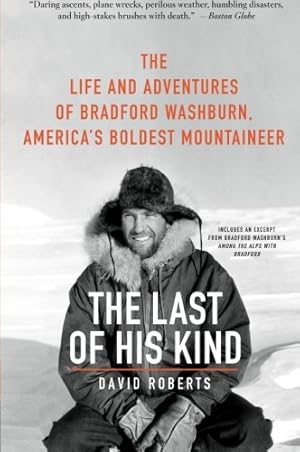 Seller image for The Last of His Kind: The Life and Adventures of Bradford Washburn, America's Boldest Mountaineer by Roberts, David [Paperback ] for sale by booksXpress