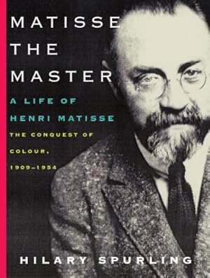 Seller image for Matisse the Master: A Life of Henri Matisse: The Conquest of Colour, 1909-1954 by Spurling, Hilary [Paperback ] for sale by booksXpress