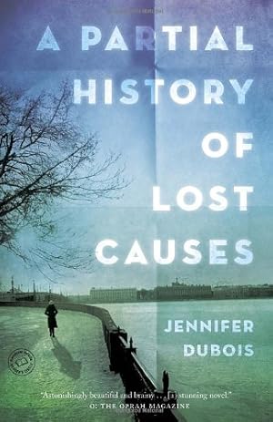 Seller image for A Partial History of Lost Causes: A Novel by Jennifer DuBois [Paperback ] for sale by booksXpress