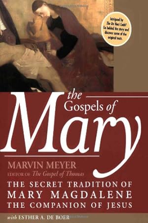 Seller image for The Gospels of Mary: The Secret Tradition of Mary Magdalene, the Companion of Jesus by Meyer, Marvin W., De Boer, Esther A. [Paperback ] for sale by booksXpress