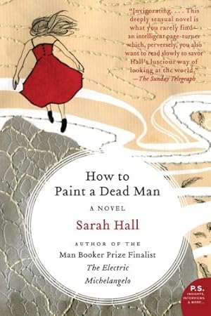 Seller image for How to Paint a Dead Man: A Novel by Hall, Sarah [Paperback ] for sale by booksXpress